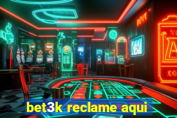 bet3k reclame aqui